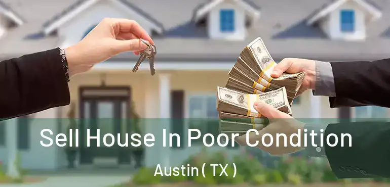  Sell House In Poor Condition Austin ( TX )